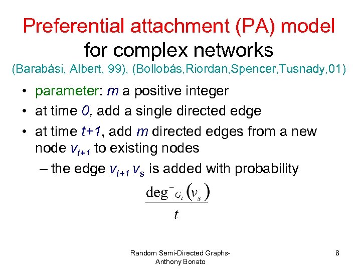 Preferential attachment (PA) model for complex networks (Barabási, Albert, 99), (Bollobás, Riordan, Spencer, Tusnady,