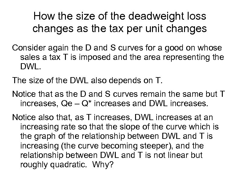 How the size of the deadweight loss changes as the tax per unit changes