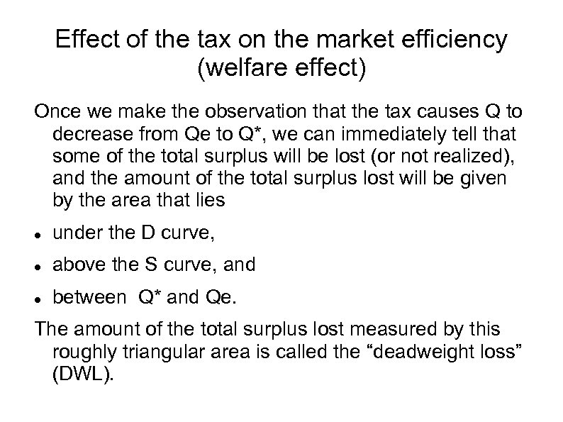 Effect of the tax on the market efficiency (welfare effect) Once we make the