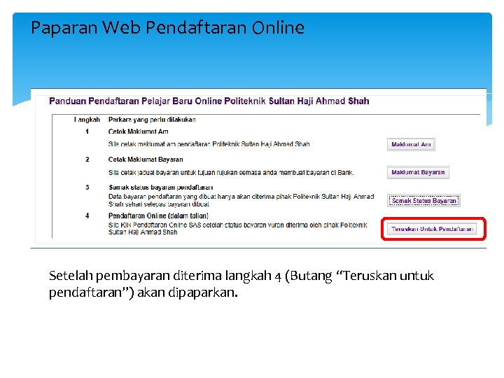 Paparan Web Pendaftaran Online Setelah pembayaran diterima langkah 4 (Butang “Teruskan untuk pendaftaran”) akan