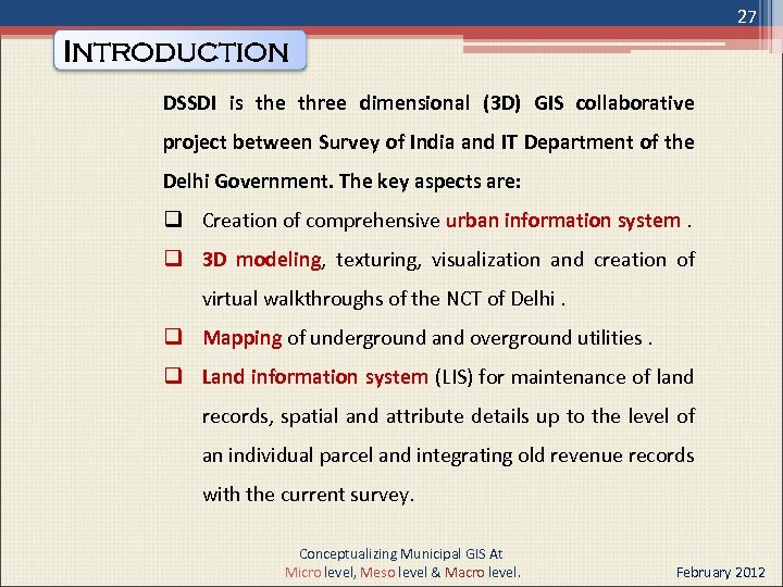 27 INTRODUCTION DSSDI is the three dimensional (3 D) GIS collaborative project between Survey