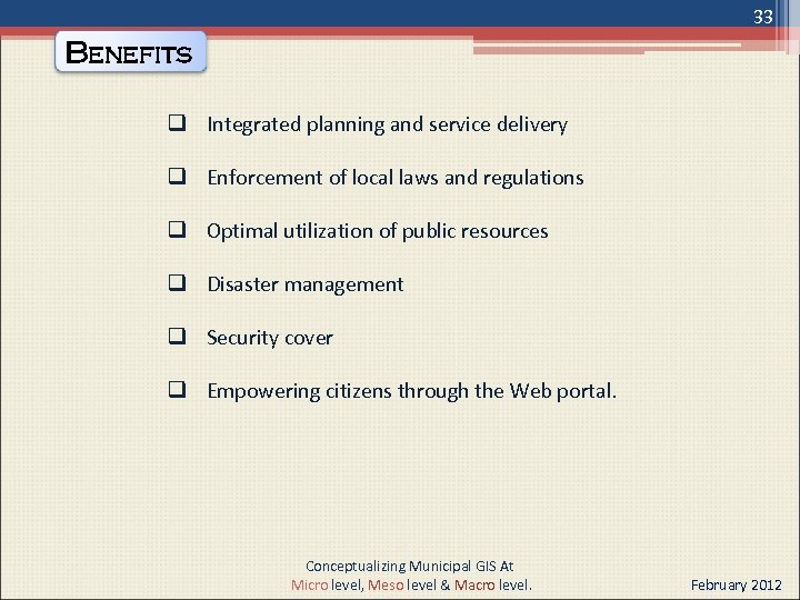 33 Benefits q Integrated planning and service delivery q Enforcement of local laws and