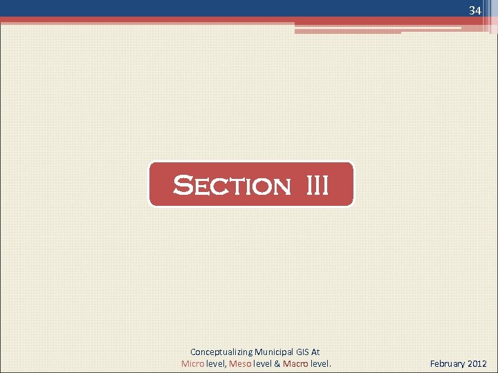 34 Section III Conceptualizing Municipal GIS At Micro level, Meso level & Macro level.