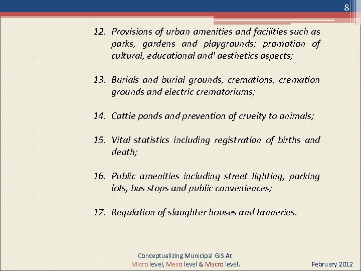 8 12. Provisions of urban amenities and facilities such as parks, gardens and playgrounds;