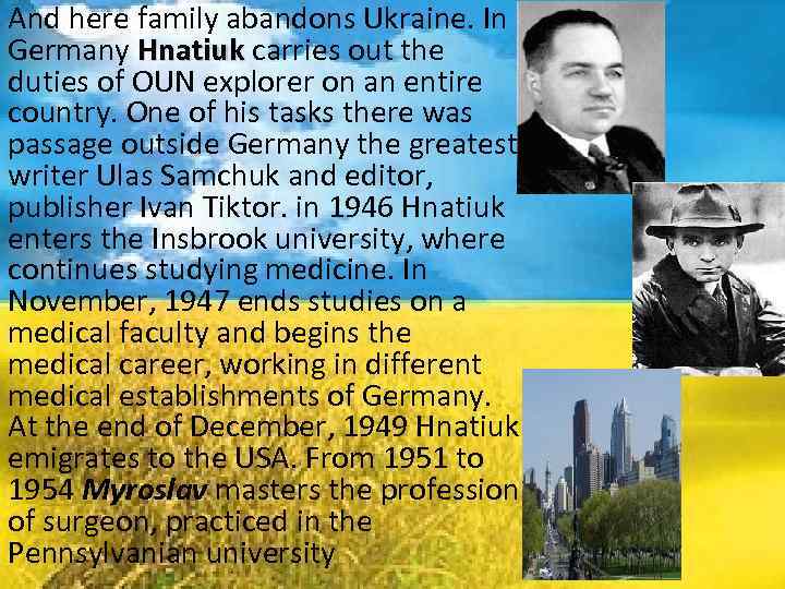 And here family abandons Ukraine. In Germany Hnatiuk carries out the duties of OUN