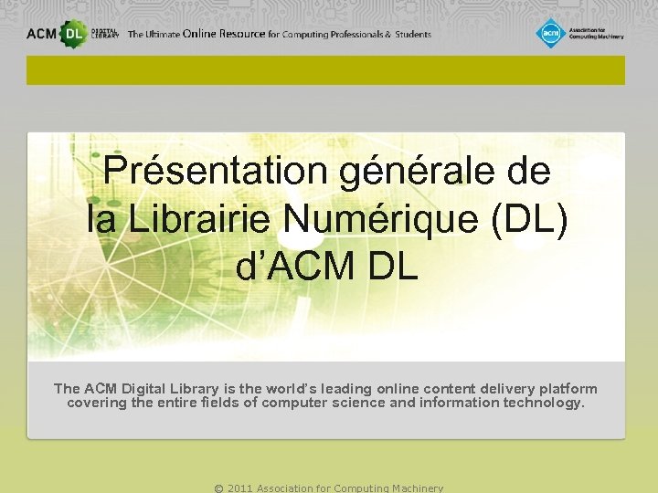 Présentation générale de la Librairie Numérique (DL) d’ACM DL The ACM Digital Library is