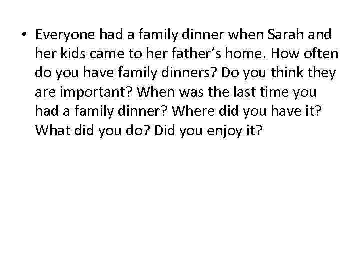  • Everyone had a family dinner when Sarah and her kids came to