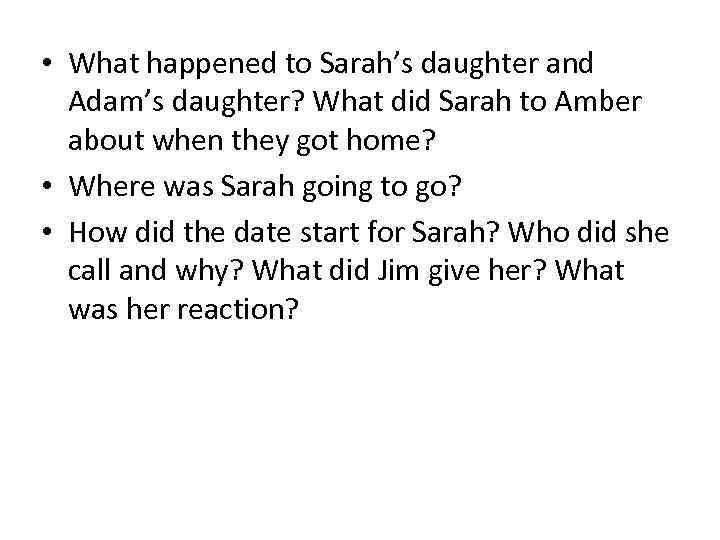  • What happened to Sarah’s daughter and Adam’s daughter? What did Sarah to