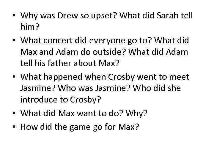  • Why was Drew so upset? What did Sarah tell him? • What