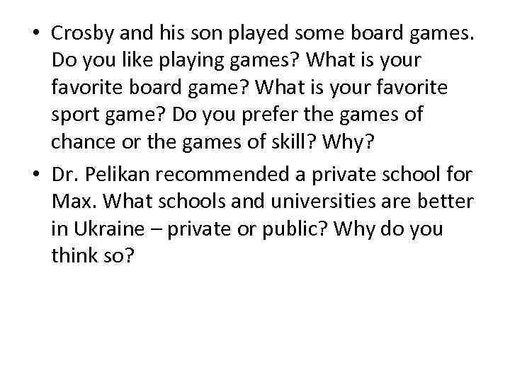  • Crosby and his son played some board games. Do you like playing