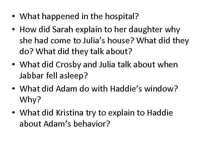  • What happened in the hospital? • How did Sarah explain to her
