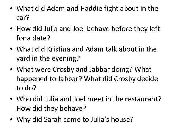  • What did Adam and Haddie fight about in the car? • How