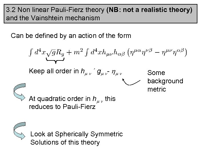 3. 2 Non linear Pauli-Fierz theory (NB: not a realistic theory) and the Vainshtein