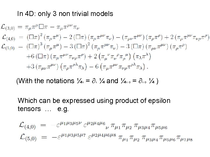 In 4 D: only 3 non trivial models (With the notations ¼¹ = ¹