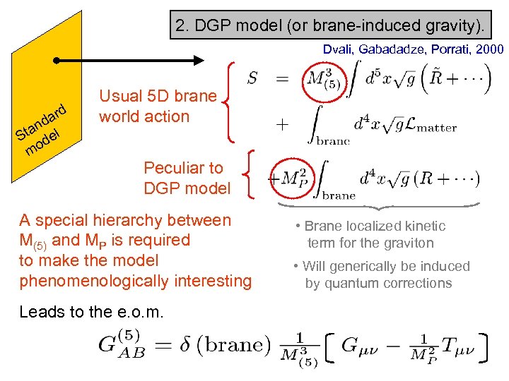 2. DGP model (or brane-induced gravity). Dvali, Gabadadze, Porrati, 2000 rd a nd l