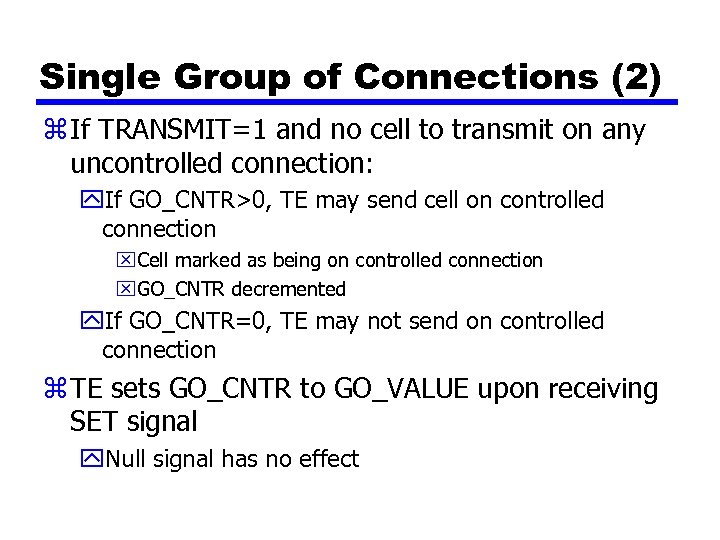 Single Group of Connections (2) z If TRANSMIT=1 and no cell to transmit on