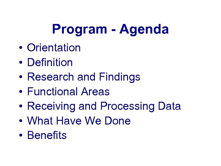 Program - Agenda • • Orientation Definition Research and Findings Functional Areas Receiving and