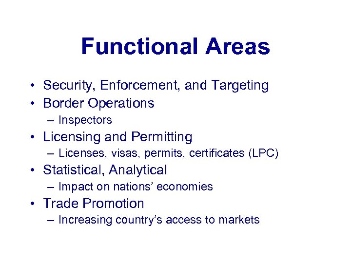 Functional Areas • Security, Enforcement, and Targeting • Border Operations – Inspectors • Licensing