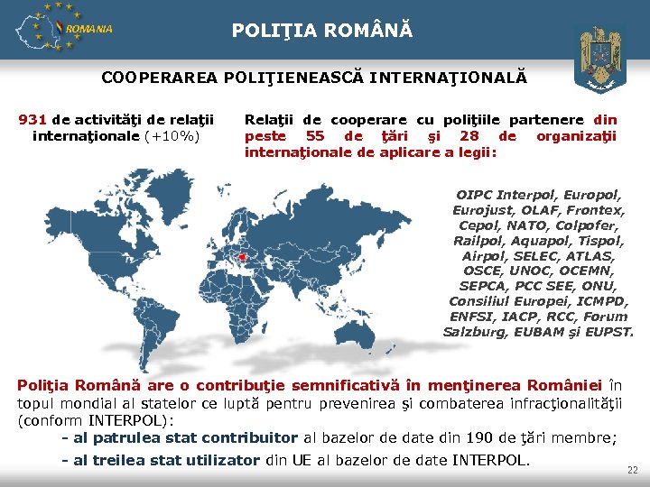 ROMANIA POLIŢIA ROM NĂ COOPERAREA POLIŢIENEASCĂ INTERNAŢIONALĂ 931 de activităţi de relaţii internaţionale (+10%)