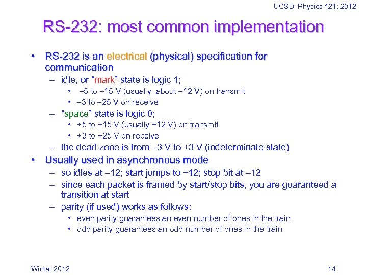 UCSD: Physics 121; 2012 RS-232: most common implementation • RS-232 is an electrical (physical)