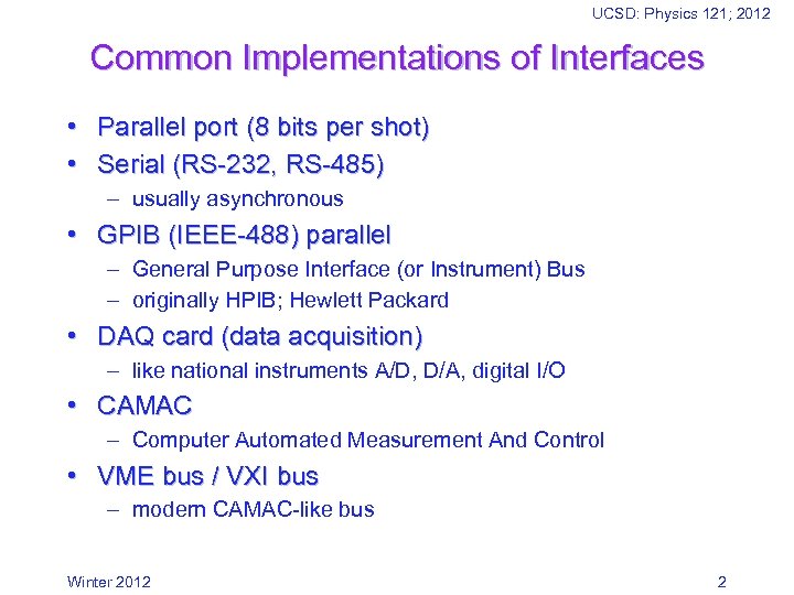 UCSD: Physics 121; 2012 Common Implementations of Interfaces • Parallel port (8 bits per