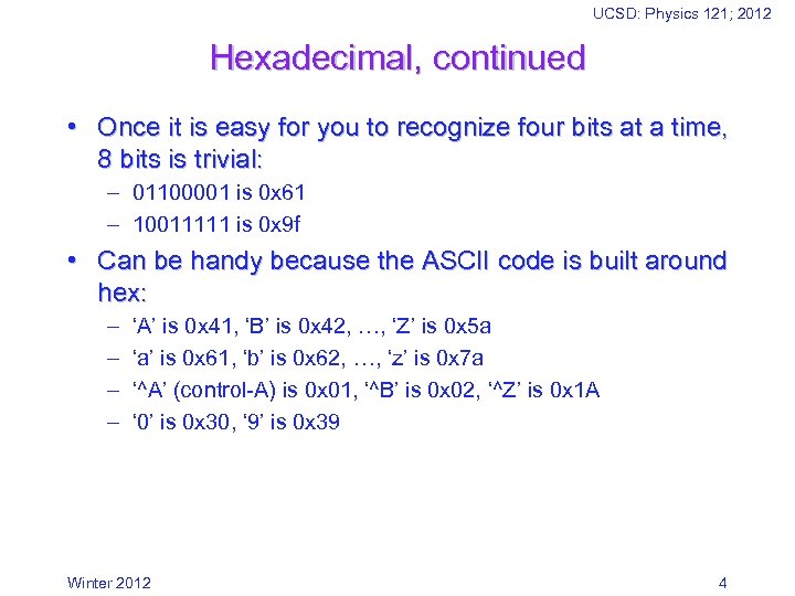 UCSD: Physics 121; 2012 Hexadecimal, continued • Once it is easy for you to