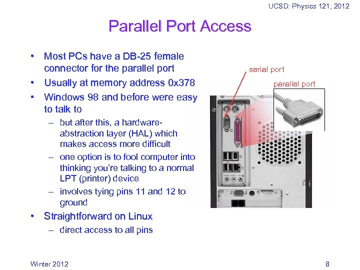 UCSD: Physics 121; 2012 Parallel Port Access • Most PCs have a DB-25 female