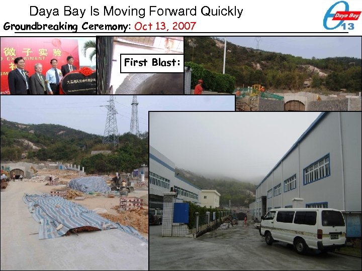Daya Bay Is Moving Forward Quickly Groundbreaking Ceremony: Oct 13, 2007 First Blast: Feb