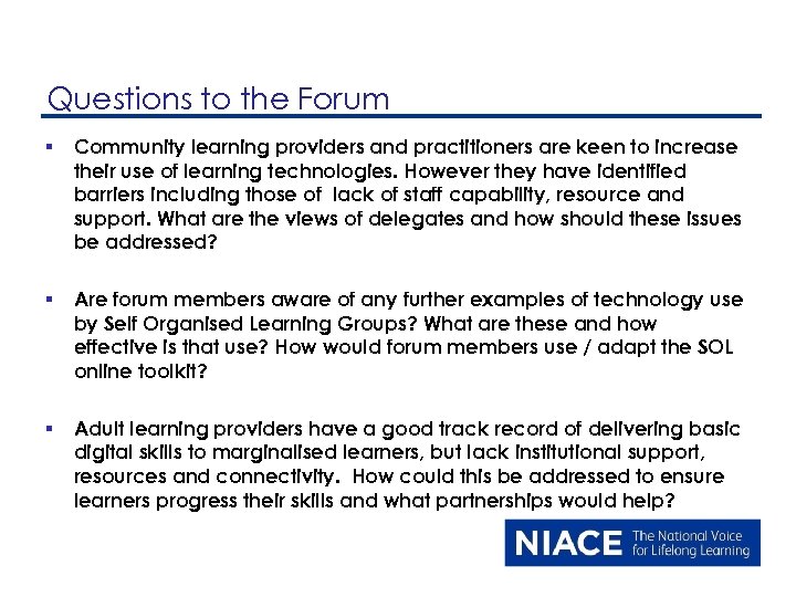 Questions to the Forum § Community learning providers and practitioners are keen to increase