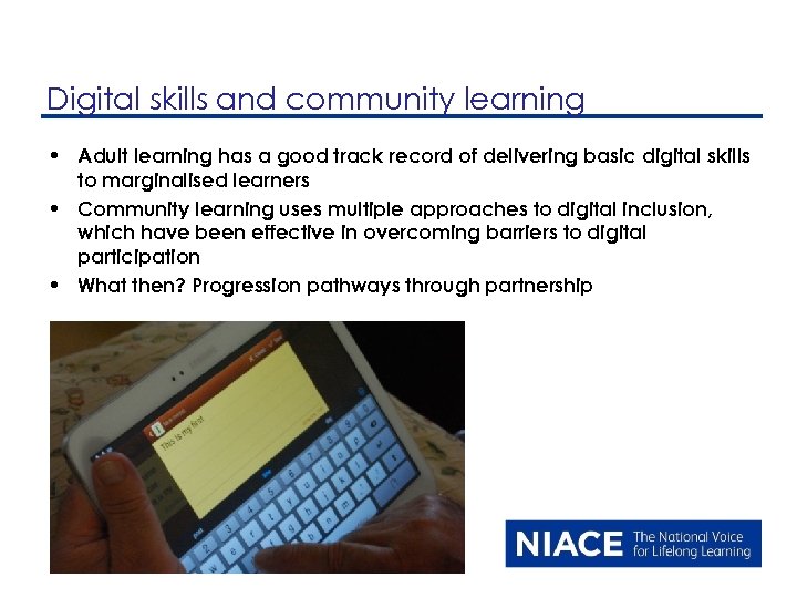 Digital skills and community learning • Adult learning has a good track record of