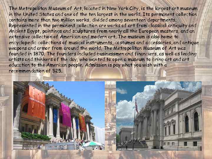 The Metropolitan Museum of Art, located in New York City, is the largest art