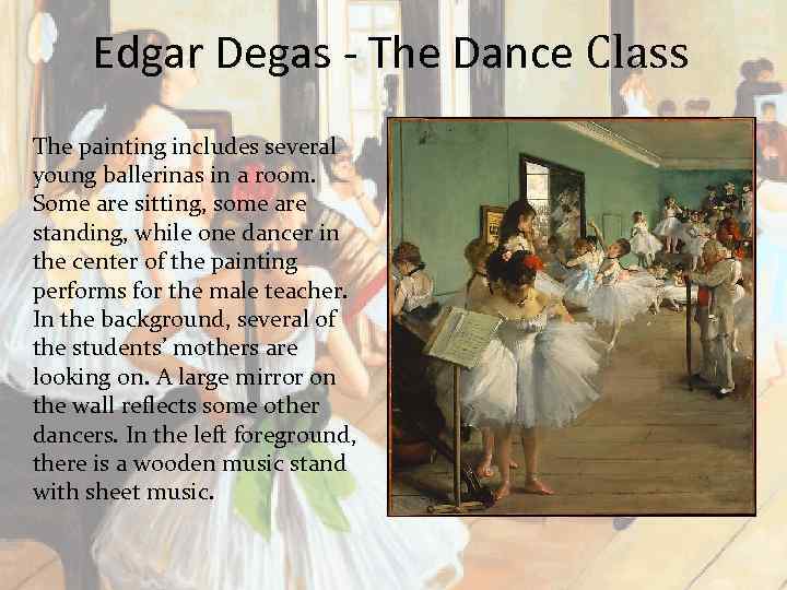 Edgar Degas - The Dance Class The painting includes several young ballerinas in a