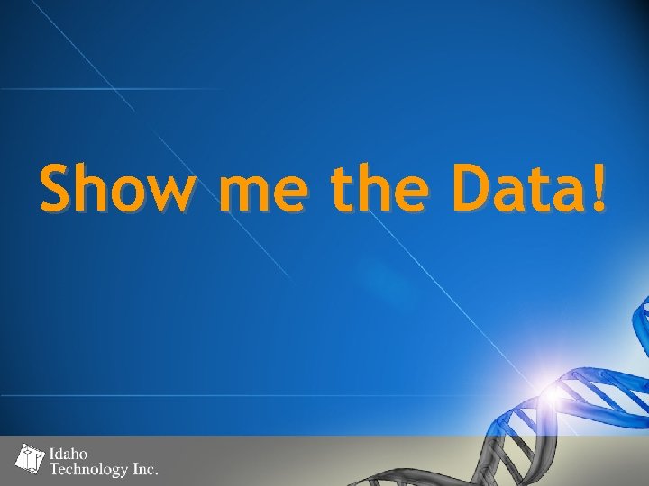 Show me the Data! 