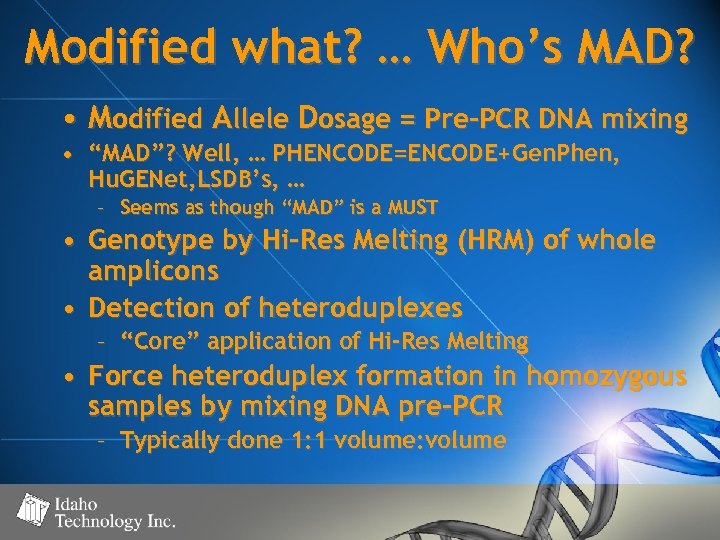 Modified what? … Who’s MAD? • Modified Allele Dosage = Pre-PCR DNA mixing •