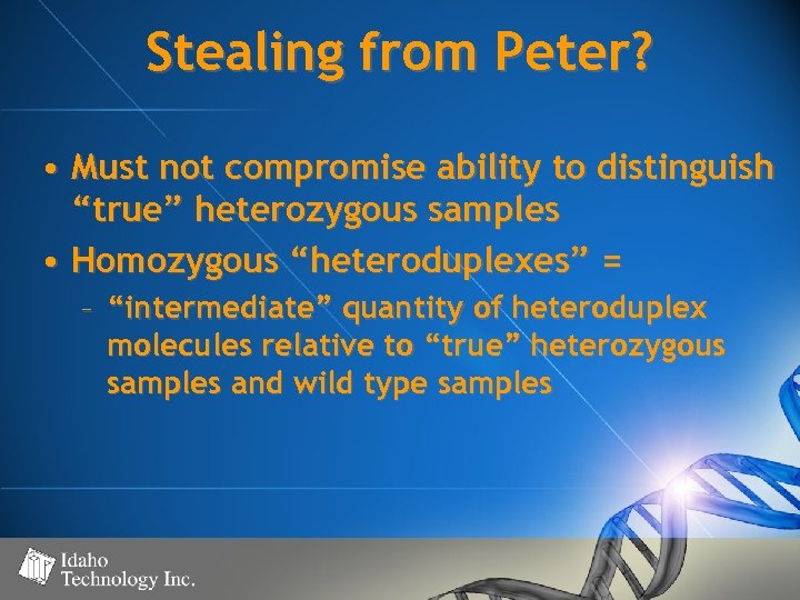 Stealing from Peter? • Must not compromise ability to distinguish “true” heterozygous samples •