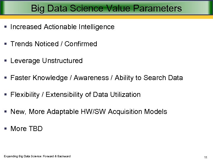 Big Data Science Value Parameters § Increased Actionable Intelligence § Trends Noticed / Confirmed