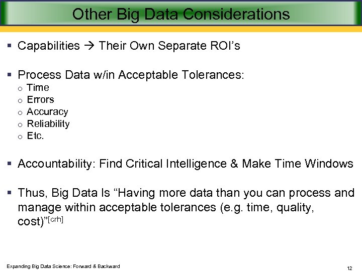 Other Big Data Considerations § Capabilities Their Own Separate ROI’s § Process Data w/in