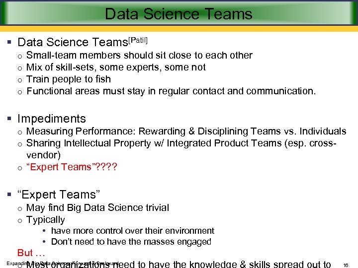 Data Science Teams § Data Science Teams[Patil] o o Small-team members should sit close