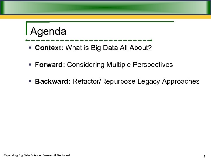 Agenda § Context: What is Big Data All About? § Forward: Considering Multiple Perspectives