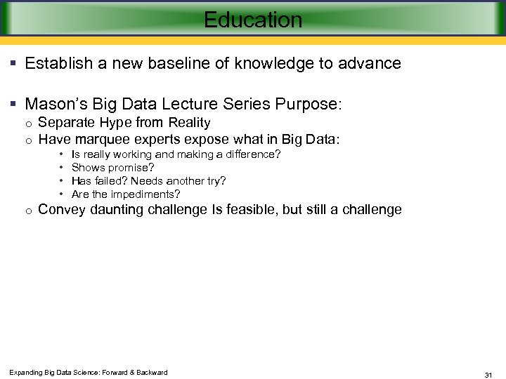 Education § Establish a new baseline of knowledge to advance § Mason’s Big Data