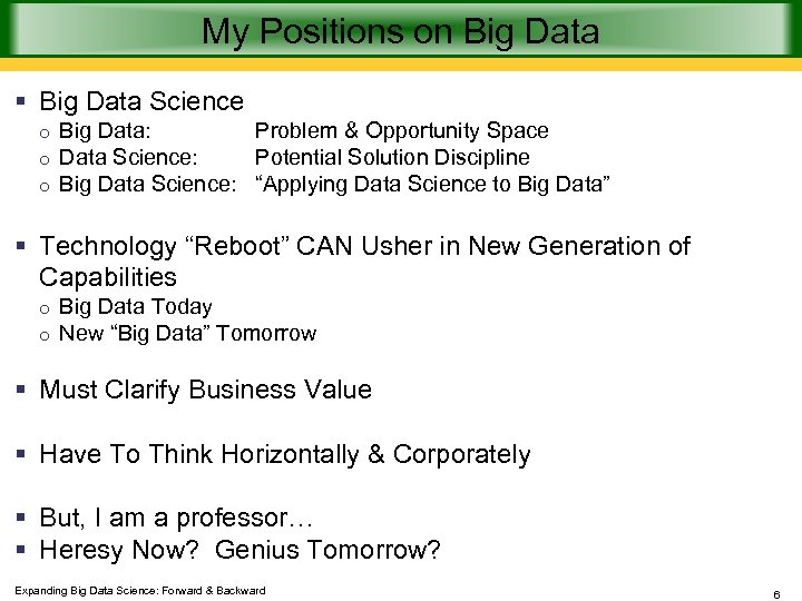 My Positions on Big Data § Big Data Science o Big Data: Problem &