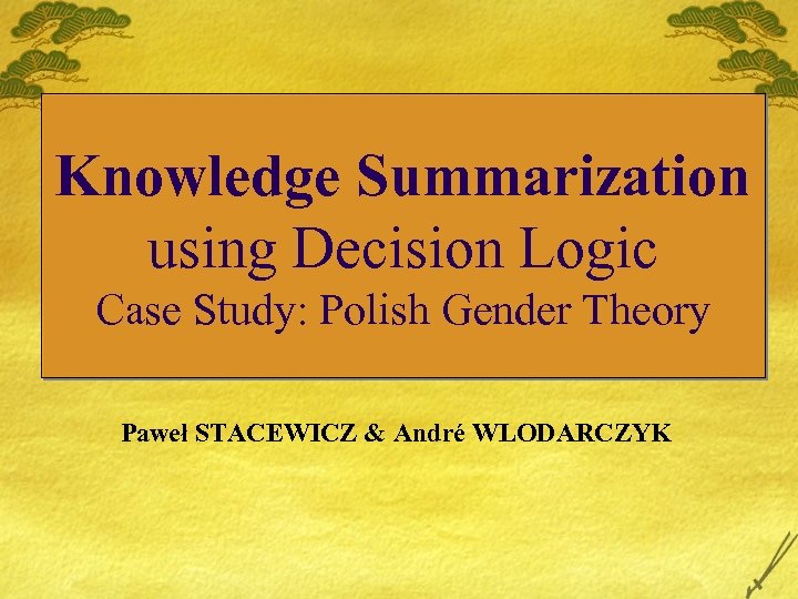 Knowledge Summarization using Decision Logic Case Study: Polish Gender Theory Paweł STACEWICZ & André