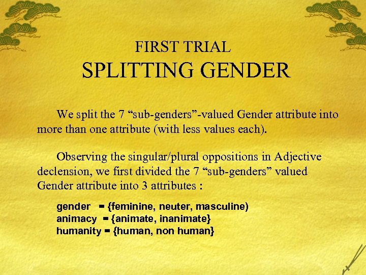 FIRST TRIAL SPLITTING GENDER We split the 7 “sub-genders”-valued Gender attribute into more than