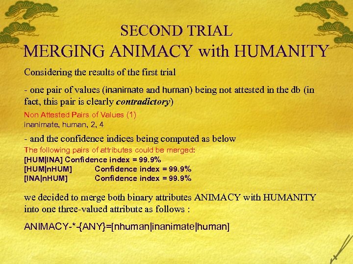 SECOND TRIAL MERGING ANIMACY with HUMANITY Considering the results of the first trial -