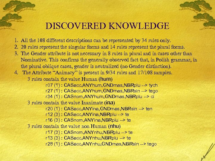 DISCOVERED KNOWLEDGE 1. All the 108 different descriptions can be represented by 34 rules