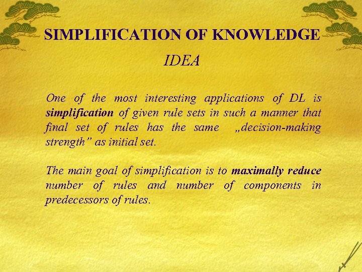 SIMPLIFICATION OF KNOWLEDGE IDEA One of the most interesting applications of DL is simplification
