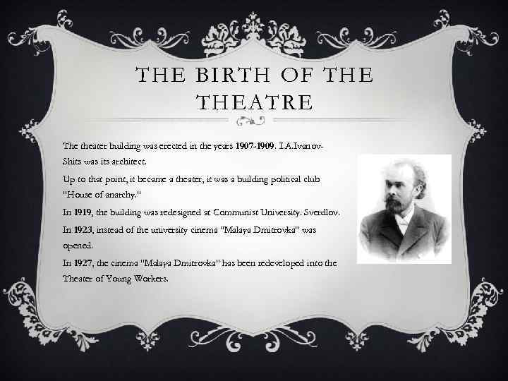 THE BIRTH OF THEATRE The theater building was erected in the years 1907 -1909.