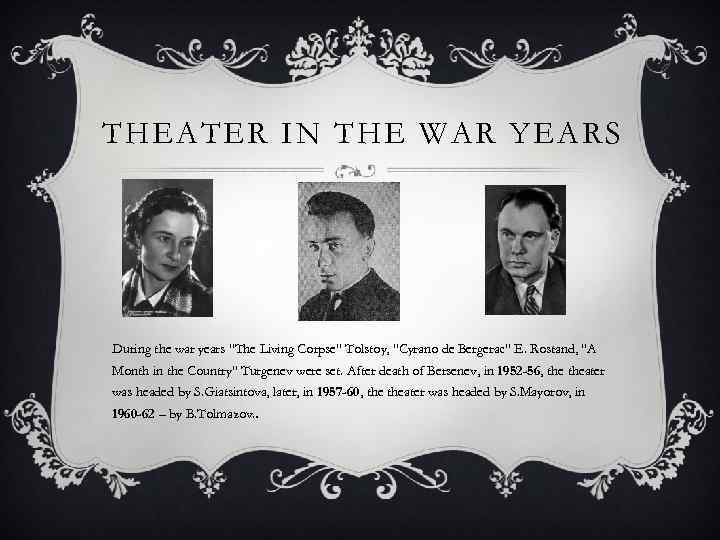 THEATER IN THE WAR YEARS During the war years "The Living Corpse" Tolstoy, "Cyrano
