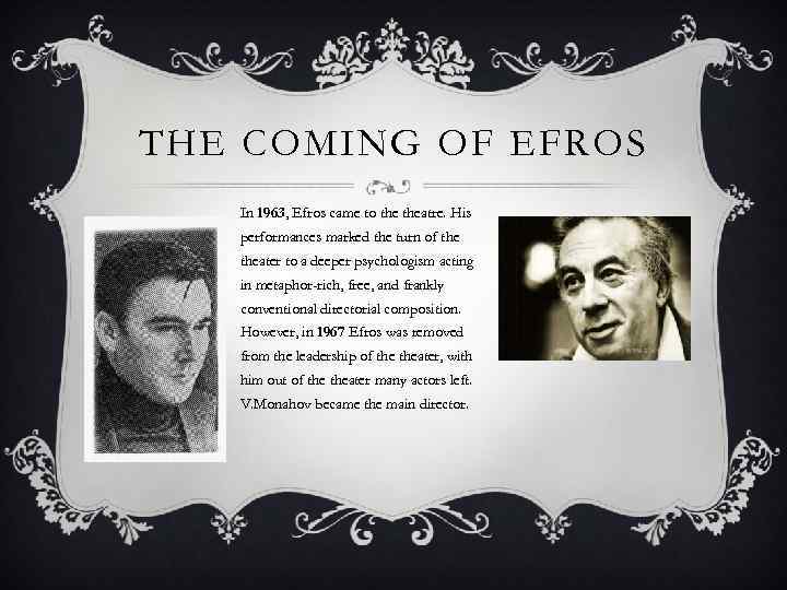 THE COMING OF EFROS In 1963, Efros came to theatre. His performances marked the