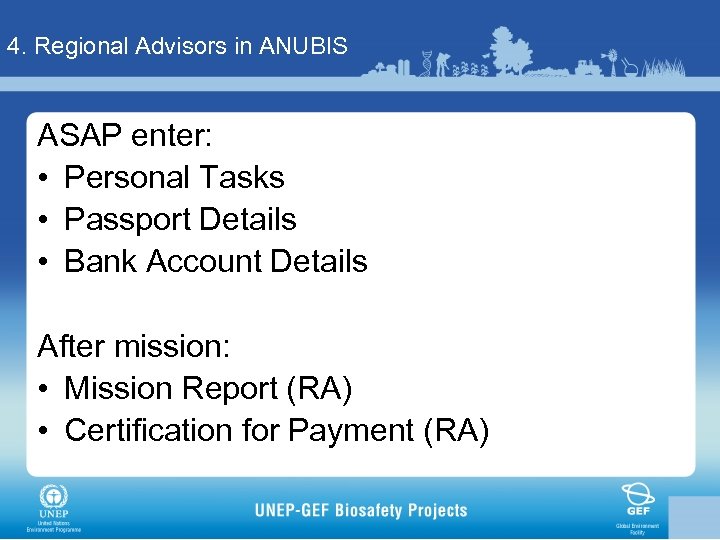 4. Regional Advisors in ANUBIS ASAP enter: • Personal Tasks • Passport Details •